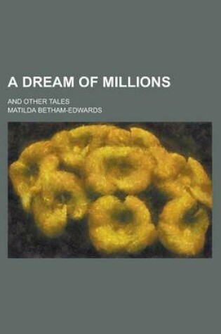 Cover of A Dream of Millions; And Other Tales