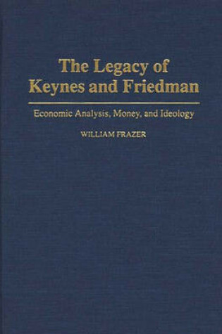 Cover of The Legacy of Keynes and Friedman