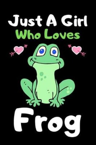 Cover of Just a girl who loves Frog