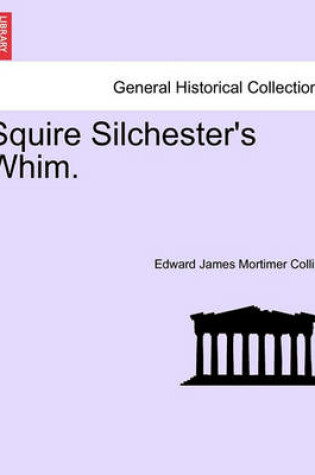 Cover of Squire Silchester's Whim.