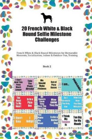 Cover of 20 French White & Black Hound Selfie Milestone Challenges