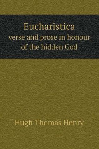 Cover of Eucharistica verse and prose in honour of the hidden God