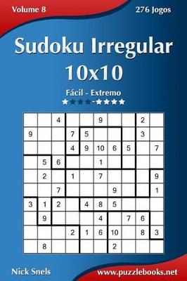 Book cover for Sudoku Irregular 10x10 - Fácil ao Extremo - Volume 8 - 276 Jogos