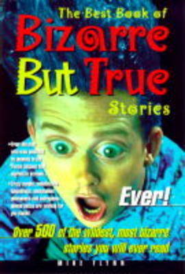 Book cover for The Best Book of Bizarre But True Stories Ever!