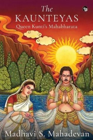 Cover of The Kaunteyas Queen Kunti's Mahabharata