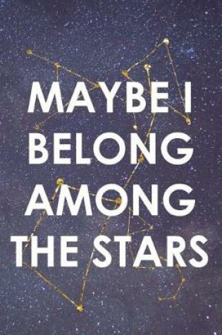 Cover of Maybe I Belong Among The Stars