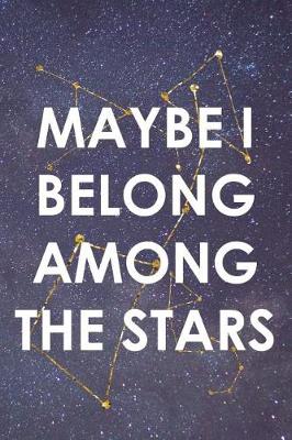 Book cover for Maybe I Belong Among The Stars