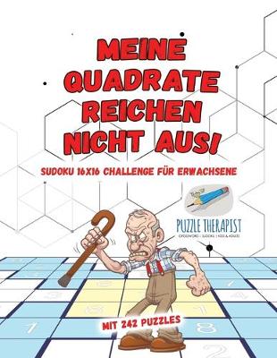 Book cover for Meine Quadrate Reichen Nicht Aus! Sudoku 16x16 Challenge fur Erwachsene Mit 242 Puzzles