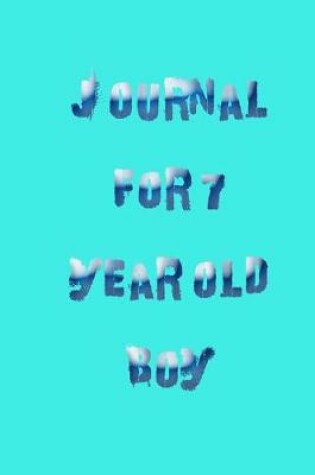 Cover of Journal For 7 Year Old Boy