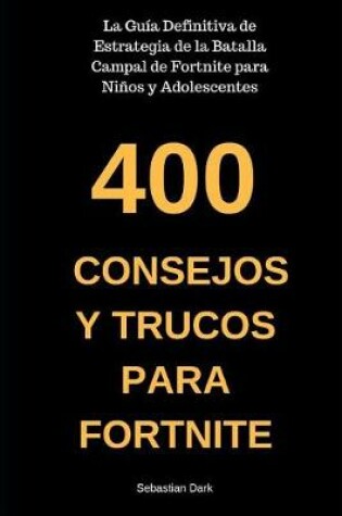 Cover of 400 Consejos Y Trucos Para Fortnite