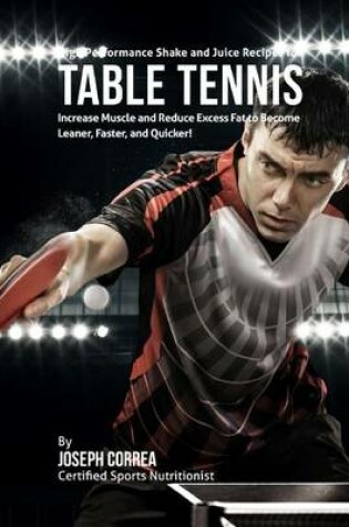 Cover of High Performance Shake and Juice Recipes for Table Tennis