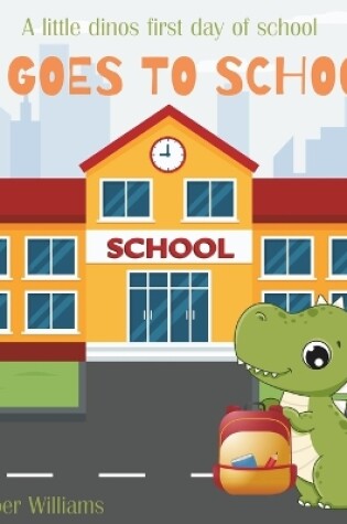 Cover of T Goes To School