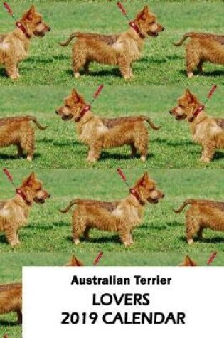 Cover of Australian Terrier Lovers 2019 Calendar