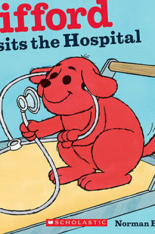 Cover of Clifford Visits the Hospital