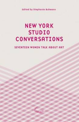 Book cover for New York Studio Conversations - Seventeen Women Talk About Art