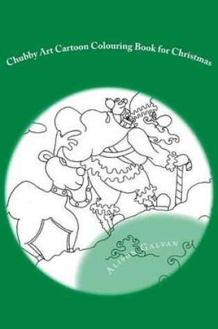 Cover of Chubby Art Cartoon Colouring Book for Christmas