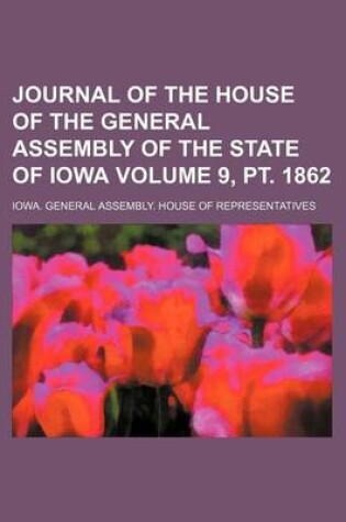 Cover of Journal of the House of the General Assembly of the State of Iowa Volume 9, PT. 1862