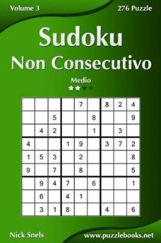 Cover of Sudoku Non Consecutivo - Medio - Volume 3 - 276 Puzzle