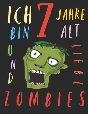 Book cover for Ich bin 7 Jahre alt und liebe Zombies
