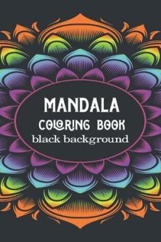 Cover of Mandala Coloring Book Black Background