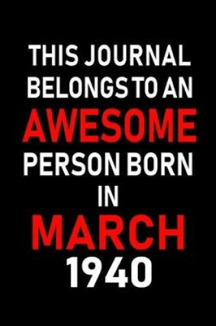 Cover of This Journal Belongs to an Awesome Person Born in March 1940