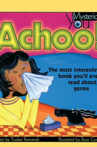 Cover of Achoo! the Most Interesting Book You'll Ever Read about Germs