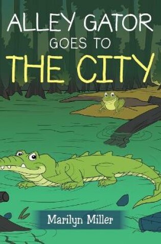 Cover of Alley Gator Goes to the City