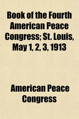 Book cover for Book of the Fourth American Peace Congress; St. Louis, May 1, 2, 3, 1913