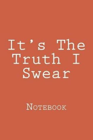 Cover of It's The Truth I Swear