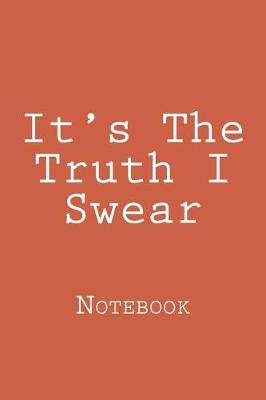 Book cover for It's The Truth I Swear