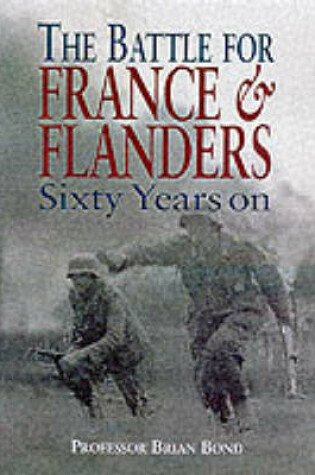 Cover of Battle for France & Flanders: Sixty Years On