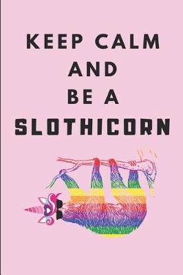 Book cover for Keep Calm and Be a Slothicorn