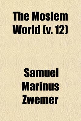 Book cover for The Moslem World (Volume 12)