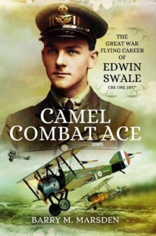Cover of Camel Combat Ace: The Great War Flying Career of Edwin Swale CBE OBE DFC