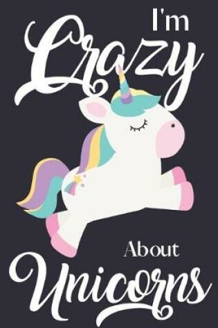 Cover of I'm Crazy About Unicorns