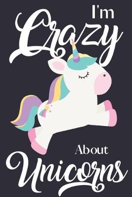 Book cover for I'm Crazy About Unicorns