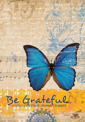 Book cover for Be Grateful - A Daily Gratitude Journal - Planner