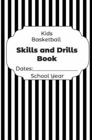 Cover of Kids Basketball Skills and Drills Book Dates