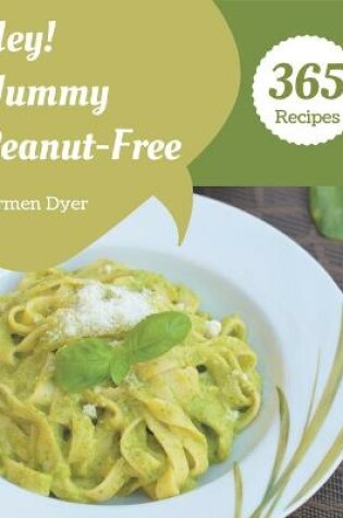 Cover of Hey! 365 Yummy Peanut-Free Recipes