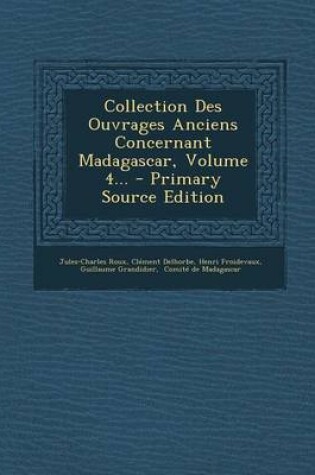 Cover of Collection Des Ouvrages Anciens Concernant Madagascar, Volume 4...