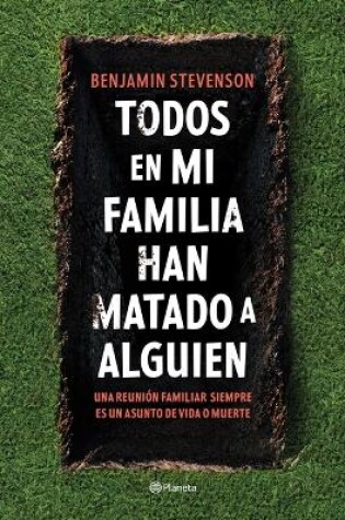 Cover of Todos En Mi Familia Han Matado a Alguien / Everyone in My Family Has Killed Someone: A Novel