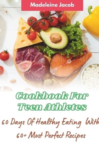 Cover of Cookbook For Teen Athletes