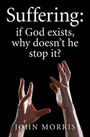 Cover of Suffering: if God exists, why doesn`t he stop it?