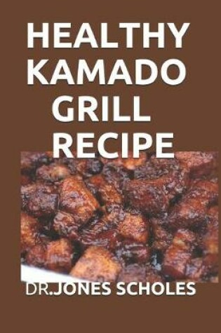 Cover of Healthy Kamado Grill Recipe