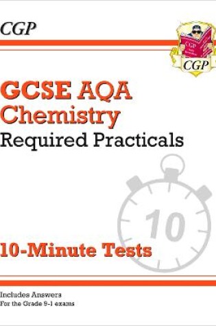 Cover of GCSE Chemistry: AQA Required Practicals 10-Minute Tests (includes Answers)