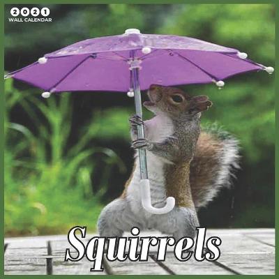 Book cover for Squirrels 2021 wall calendar