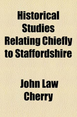 Cover of Historical Studies Relating Chiefly to Staffordshire