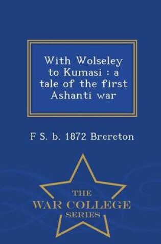 Cover of With Wolseley to Kumasi