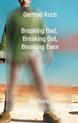 Book cover for Breaking Bad, Breaking Out, Breaking Even