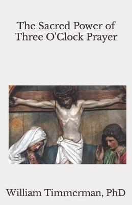 Book cover for The Sacred Power of Three O'Clock Prayer